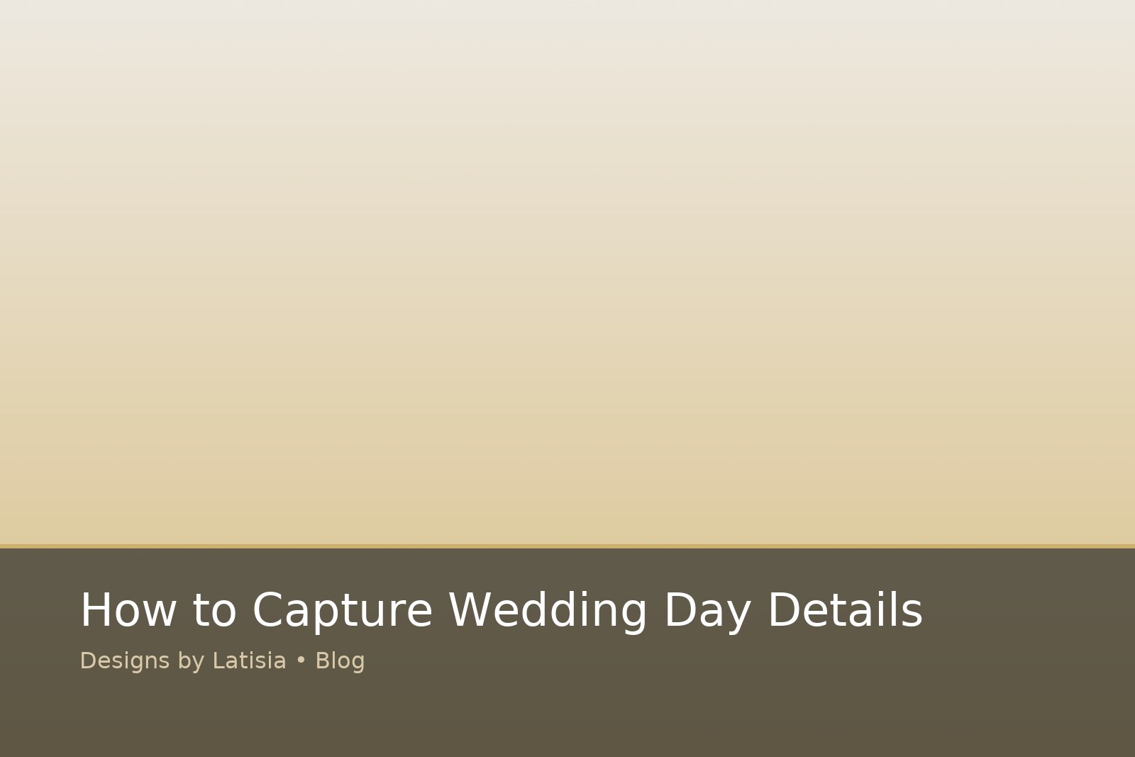 How to Capture Wedding Day Details